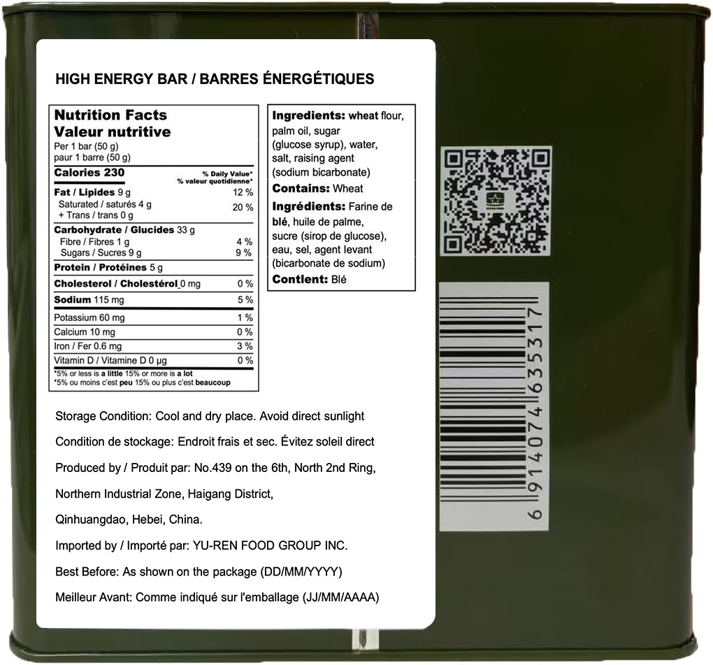 HIGH ENERGY BAR
BARRES ÉNERGÉTIQUES


Emergency Preparedness Food
Compact Compressed Food Bar

Aliment de préparation aux situations d’urgence
Barre alimentaire compacte et compressée

“This product is a compact, compressed high-energy food bar designed for emergency preparedness and outdoor use.”